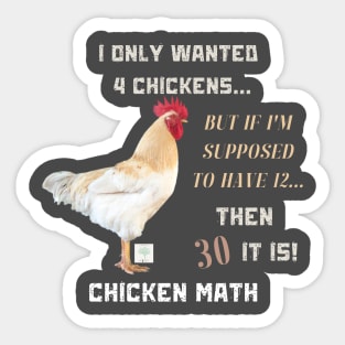 Chicken Math: I Only Wanted 4 Chickens... But If I'm Supposed To Have 12... Then 30 It Is! | Dark Shirts Sticker